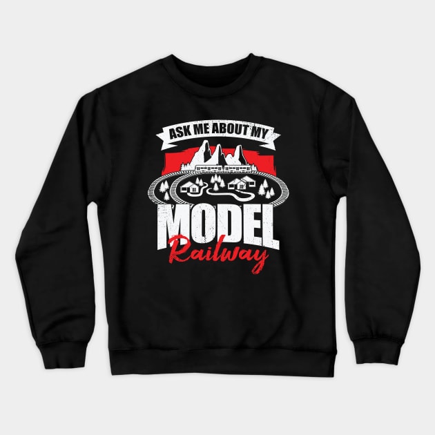 Ask Me About My Model Railway Crewneck Sweatshirt by Dolde08